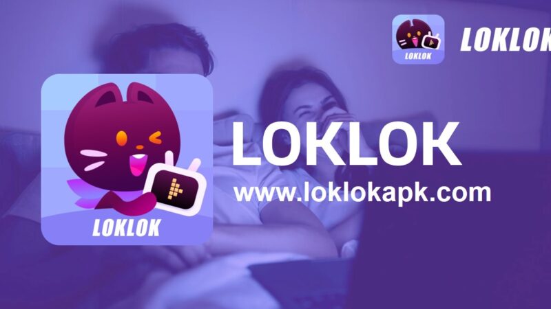 Loklok APK | Exploring the Ad-Free World of Loklok App