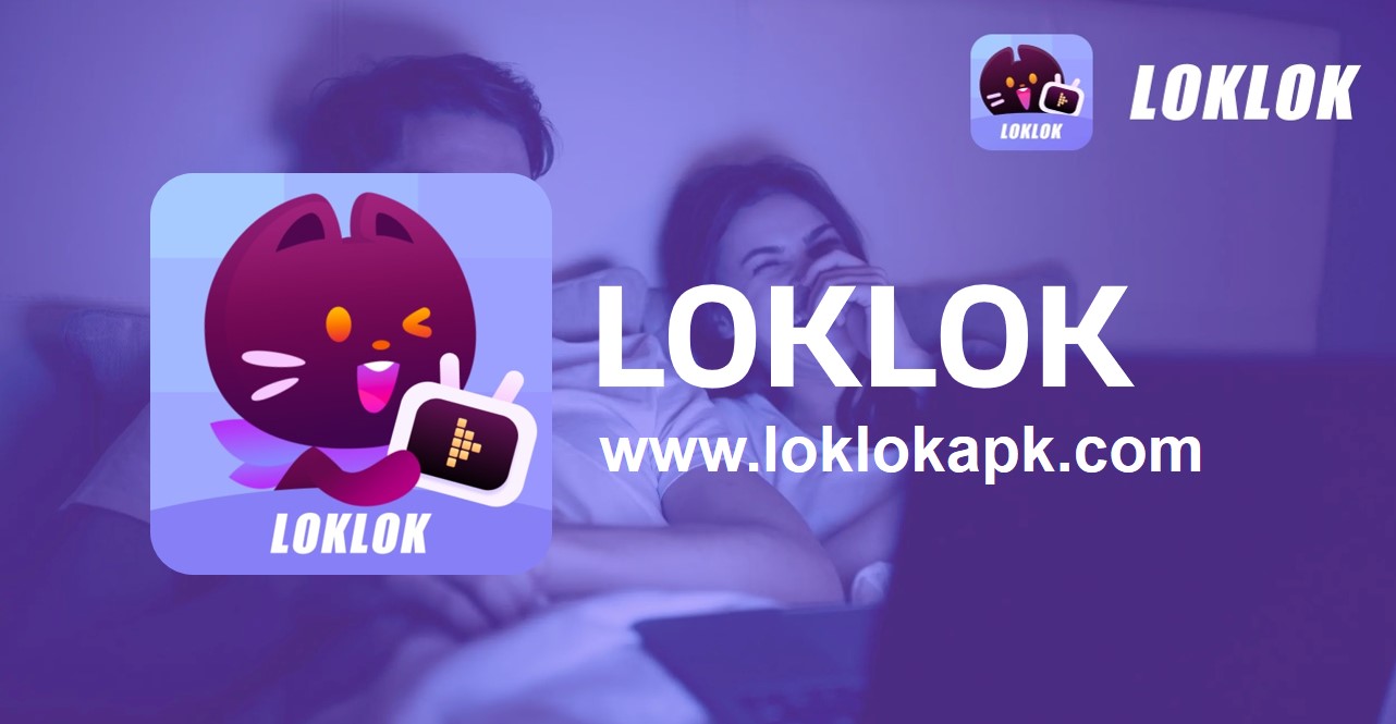 Loklok APK | Exploring the Ad-Free World of Loklok App